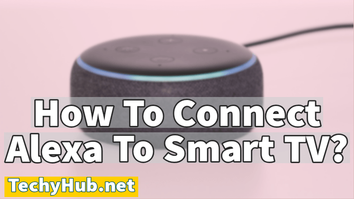 How To Connect Alexa To Smart TV?