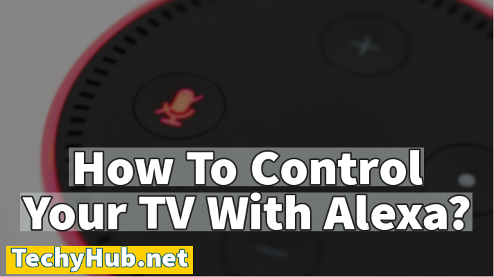 How To Control Your TV With Alexa?