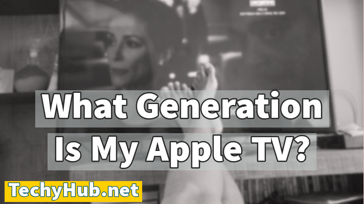 What Generation Is My Apple TV
