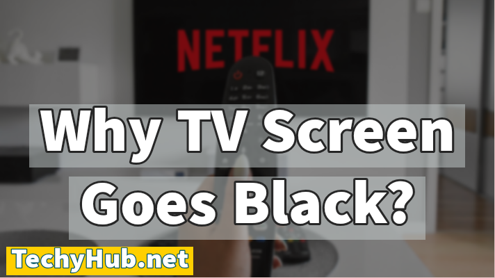 Why TV Screen Goes Black 