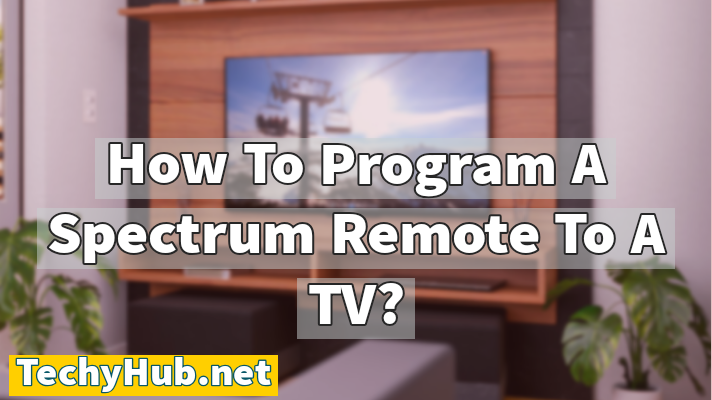 How To Program A Spectrum Remote To A TV?