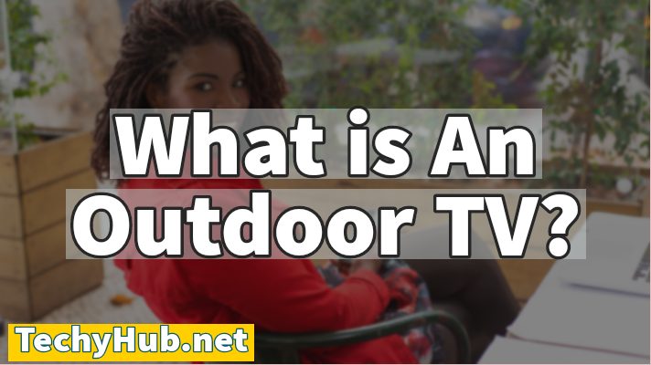 What Is An Outdoor TV?