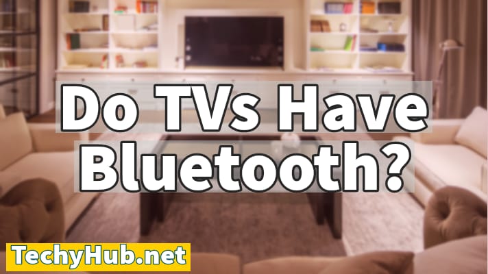 Do TVs have Bluetooth