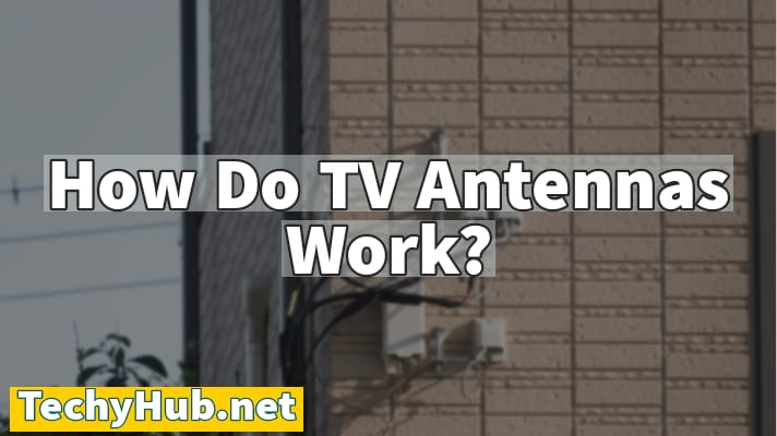 How Do TV Antennas Work