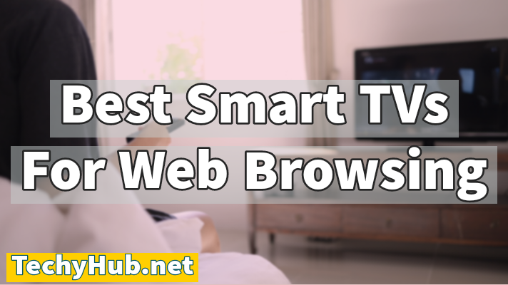 Best Smart TVs For Web Browsing