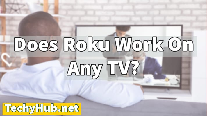 Does Roku Work On Any TV